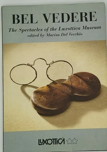 Bel Vedere: The Spectacles Of The Luxottica Museum Vol I - Marisa Del Vecchio B3